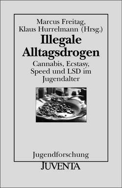 Illegale Alltagsdrogen von Freitag,  Marcus, Hurrelmann,  Klaus