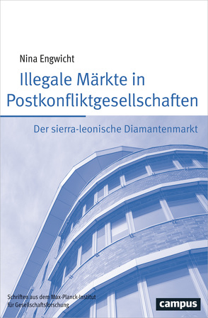 Illegale Märkte in Postkonfliktgesellschaften von Engwicht,  Nina