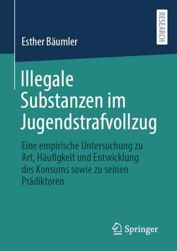 Illegale Substanzen im Jugendstrafvollzug von Bäumler,  Esther