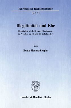 Illegitimität und Ehe. von Harms-Ziegler,  Beate
