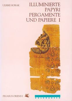 Illuminierte Papyri, Pergamente und Papiere I von Buschhausen,  Helmut, Harrauer,  Hermann, Horak,  Ulrike