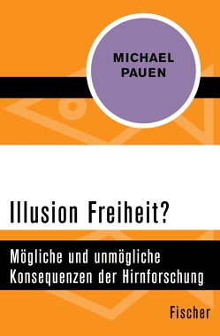 Illusion Freiheit? von Pauen,  Michael