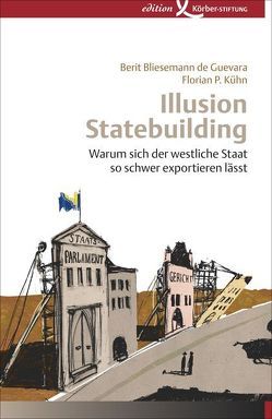 Illusion Statebuilding von Bliesemann de Guevara,  Berit, Kühn,  Florian P.