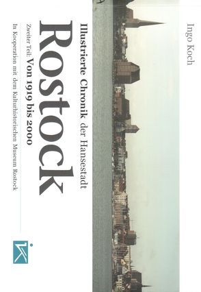 Illustrierte Chronik der Hansestadt Rostock von Koch,  Ingo