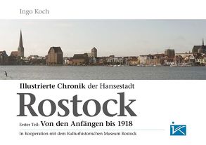 Illustrierte Chronik der Hansestadt Rostock von Koch,  Ingo