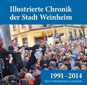 Illustrierte Chronik der Stadt Weinheim von Kern,  Roland, Propp,  Carsten, Wäß,  Heinz F.