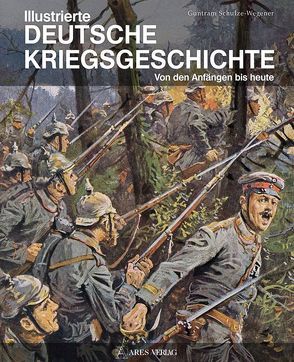 Illustrierte deutsche Kriegsgeschichte von Schulze-Wegener,  Guntram