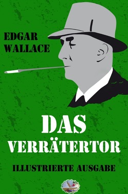 Illustrierte Edgar-Wallace-Reihe / Das Verrätertor (Illustriert) von Wallace,  Edgar
