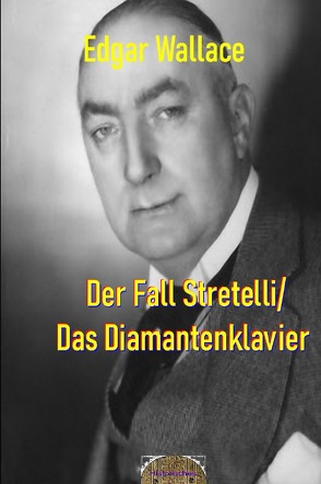 Illustrierte Edgar-Wallace-Reihe / Der Fall Stretelli/Das Diamantenklavier von Maier,  Matthias K., Ravendro,  Ravi, Wallace,  Edgar