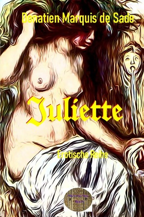 Illustrierte Erotische Literatur / Juliette oder die Wonne des Lasters von Marquis de Sade,  Donatien