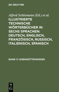 Illustrierte Technische Wörterbücher in sechs Sprachen: Deutsch,… / Eisenhüttenwesen von Deinhardt,  K., Schlomann,  Alfred