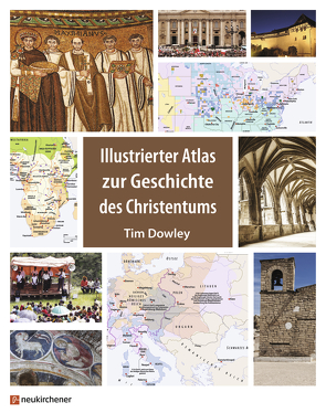 Illustrierter Atlas zur Geschichte des Christentums von Dowley,  Tim, Neumann,  Ernst