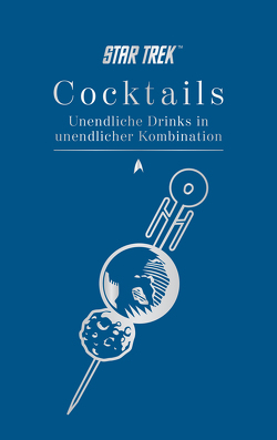 Star Trek Cocktails – Unendliche Drinks in unendlicher Kombination von Dakin,  Glenn, Sülter,  Björn