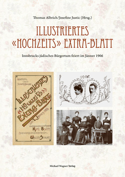 Illustriertes »Hochzeits« Extra-Blatt von Albrich,  Thomas, Justic,  Josefine