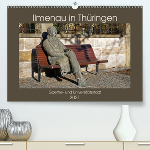 Ilmenau in Thüringen. Goethe- und Universitätsstadt (Premium, hochwertiger DIN A2 Wandkalender 2021, Kunstdruck in Hochglanz) von Flori0