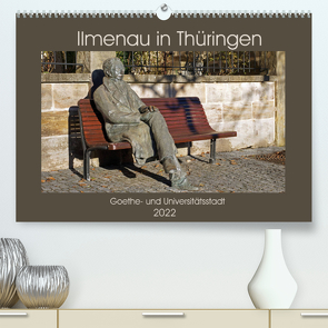 Ilmenau in Thüringen. Goethe- und Universitätsstadt (Premium, hochwertiger DIN A2 Wandkalender 2022, Kunstdruck in Hochglanz) von Flori0