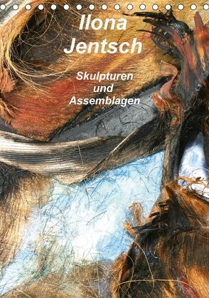 Ilona Jentsch – Skulpturen und Assemblagen (Tischkalender 2018 DIN A5 hoch) von Jentsch,  Ilona