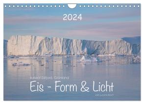 Ilulissat Eisfjord, Grönland. EIS – FORM UND LICHT (Wandkalender 2024 DIN A4 quer), CALVENDO Monatskalender von Koch,  Lucyna