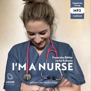 I’m a Nurse: Warum ich meinen Beruf als Krankenschwester liebe – trotz allem von Böhler,  Franziska, Kubsova,  Jarka, Ragg,  Sandra