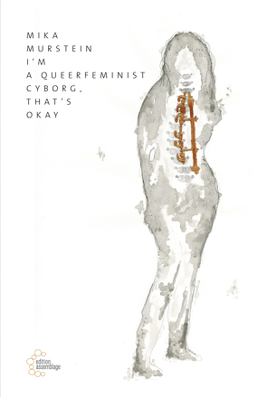 I’m a queerfeminist cyborg, that’s okay von Murstein,  Mika