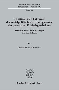 Im alltäglichen Labyrinth der sozialpolitischen Ordnungsräume des personalen Erlebnisgeschehens. von Schulz-Nieswandt,  Frank