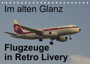 Im alten Glanz: Flugzeuge in Retro Livery (Tischkalender 2023 DIN A5 quer) von Heilscher,  Thomas