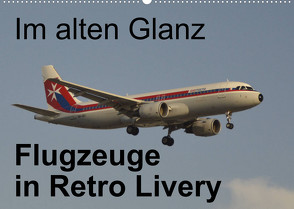 Im alten Glanz: Flugzeuge in Retro Livery (Wandkalender 2022 DIN A2 quer) von Heilscher,  Thomas