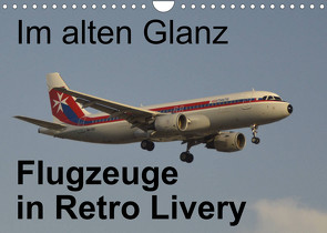 Im alten Glanz: Flugzeuge in Retro Livery (Wandkalender 2023 DIN A4 quer) von Heilscher,  Thomas