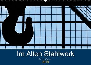 Im Alten Stahlwerk (Wandkalender 2019 DIN A2 quer) von Werner,  Horst