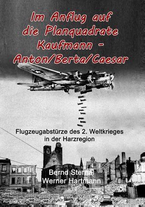 Im Anflug auf die Planquadrate Kaufmann – Anton/Berta/Caesar von Hartmann,  Werner, Sternal,  Bernd