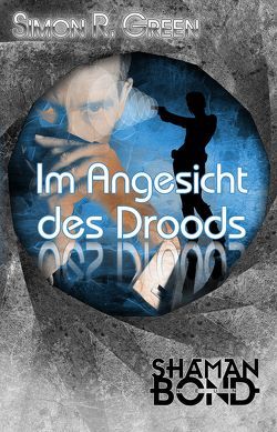 Im Angesicht des Droods von Green,  Simon R.