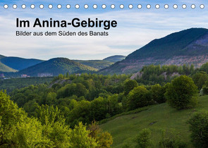 Im Anina-Gebirge – Bilder aus dem Süden des Banats (Tischkalender 2022 DIN A5 quer) von photography,  we're