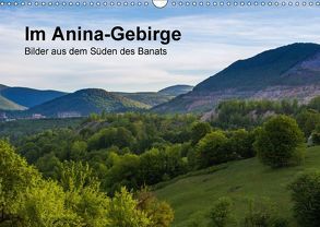 Im Anina-Gebirge – Bilder aus dem Süden des Banats (Wandkalender 2018 DIN A3 quer) von photography,  we're