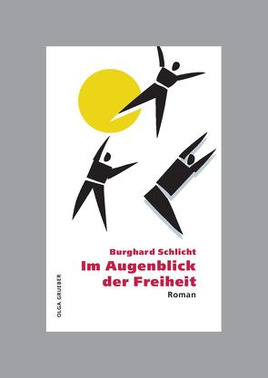 Im Augenblick der Freiheit von Schlicht,  Burghard