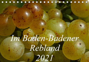 Im Baden-Badener Rebland 2021 (Tischkalender 2021 DIN A5 quer) von Stolzenburg,  Kerstin