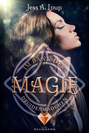 Im Bann der Magie. Druidenmädchen (Band 2) von Loup,  Jess A.