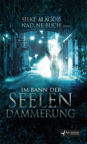 Im Bann der Seelendämmerung von Alagöz,  Silke, Buch,  Nadine