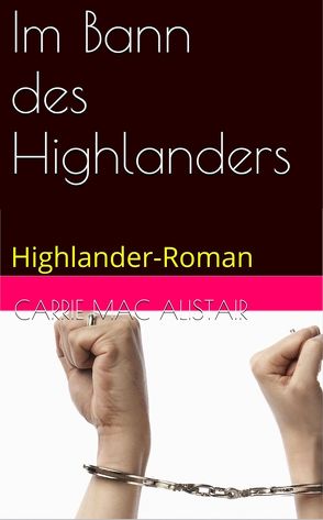 Im Bann des Highlanders von MacAlistair,  Carrie