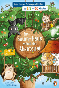 Im Baum-Haus wohnt das Abenteuer – Meine liebsten Vorlesegeschichten für 3, 5 und 10 Minuten von Grimm,  Sandra, Opheys,  Caroline