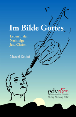 Im Bilde Gottes von Rebiai,  Marcel