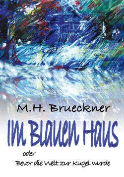 Im Blauen Haus von Brueckner,  M.H.