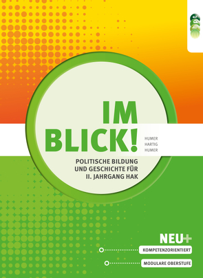 Im Blick! Politische Bildung und Geschichte für den II. Jahrgang an Handelsakademien von Hartig,  Martin, Humer,  Elisabeth, Humer,  Maria