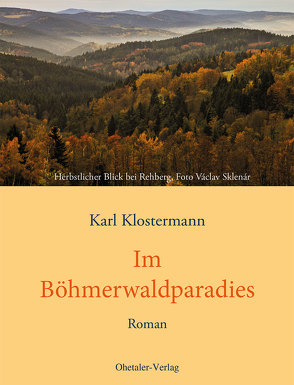Im Böhmerwaldparadies von Dvorak,  Gerold, Karl Klostermann Verein e.V., Klostermann,  Karl