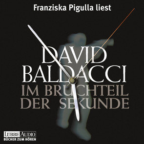 Im Bruchteil der Sekunde von Baldacci,  David, Pigulla,  Franziska