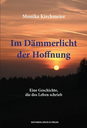 Im Dämmerlicht der Hoffnung von Kirchmeier,  Monika