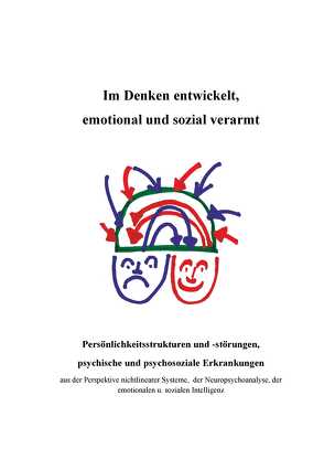 Im Denken entwickelt, emotional und sozial verarmt von Heinemann,  Dr.Alois