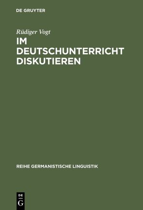 Im Deutschunterricht diskutieren von Vogt,  Rüdiger