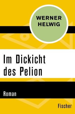 Im Dickicht des Pelion von Helwig,  Werner