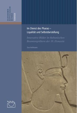 Im Dienst des Pharao Loyalität und Selbstdarstellung von Hofmann,  Eva