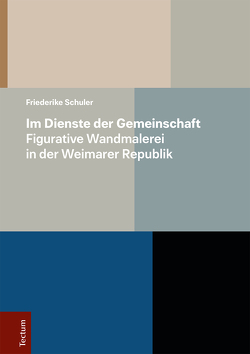 Im Dienste der Gemeinschaft – Figurative Wandmalerei in der Weimarer Republik von Schuler,  Friederike